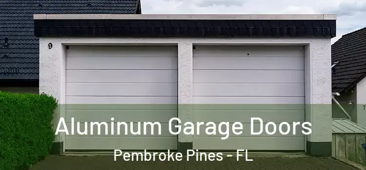  Aluminum Garage Doors Pembroke Pines - FL