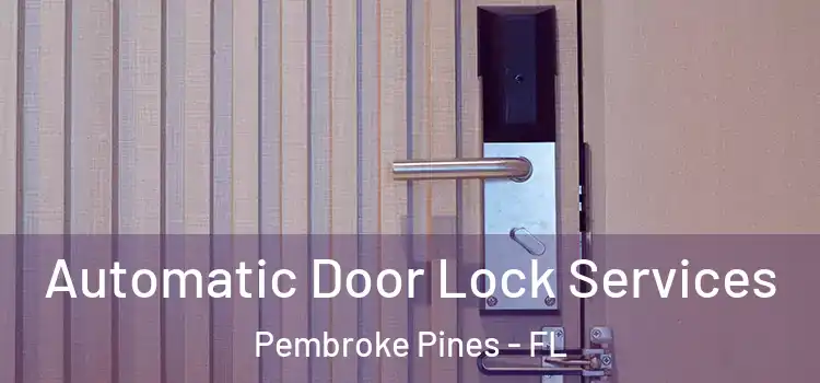  Automatic Door Lock Services Pembroke Pines - FL