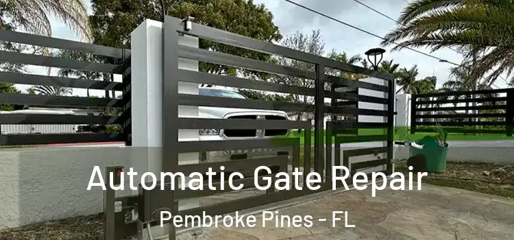  Automatic Gate Repair Pembroke Pines - FL