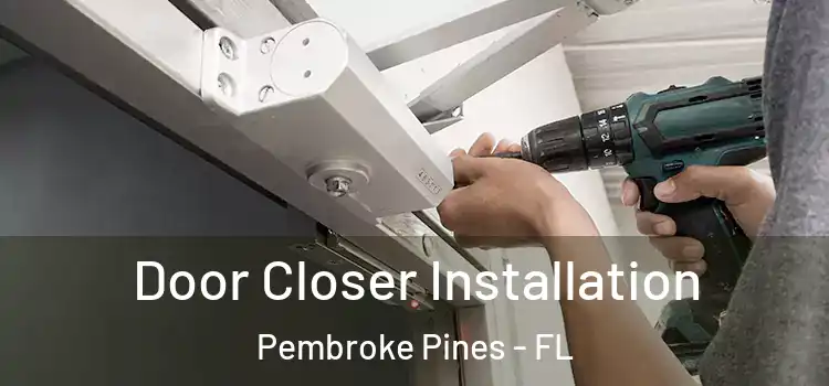  Door Closer Installation Pembroke Pines - FL