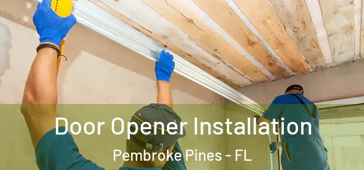 Door Opener Installation Pembroke Pines - FL