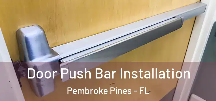  Door Push Bar Installation Pembroke Pines - FL