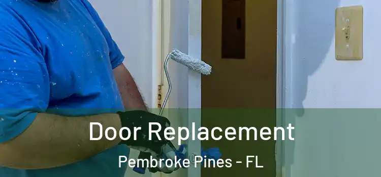  Door Replacement Pembroke Pines - FL