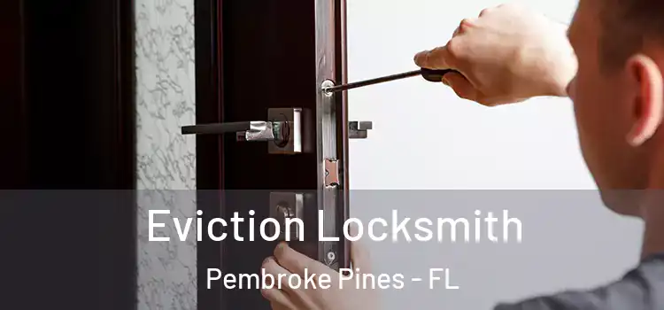  Eviction Locksmith Pembroke Pines - FL