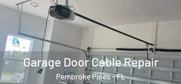  Garage Door Cable Repair Pembroke Pines - FL