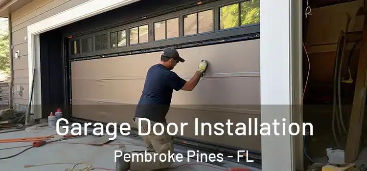  Garage Door Installation Pembroke Pines - FL