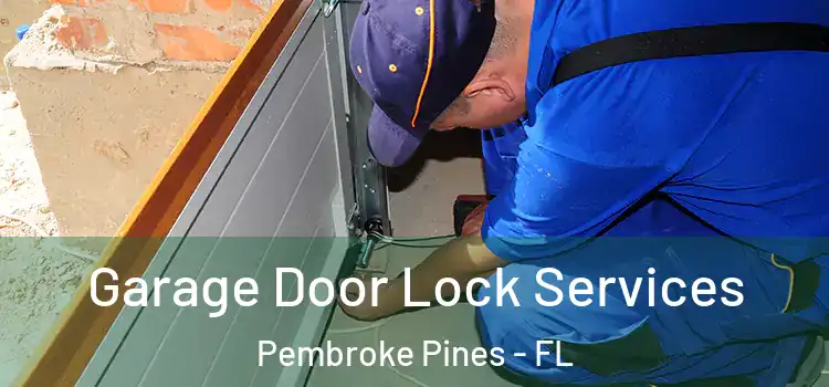 Garage Door Lock Services Pembroke Pines - FL