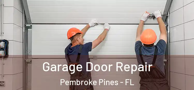  Garage Door Repair Pembroke Pines - FL