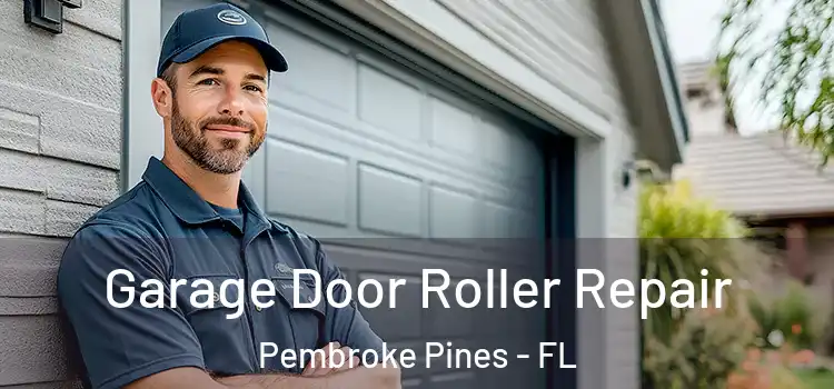  Garage Door Roller Repair Pembroke Pines - FL