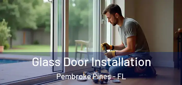 Glass Door Installation Pembroke Pines - FL