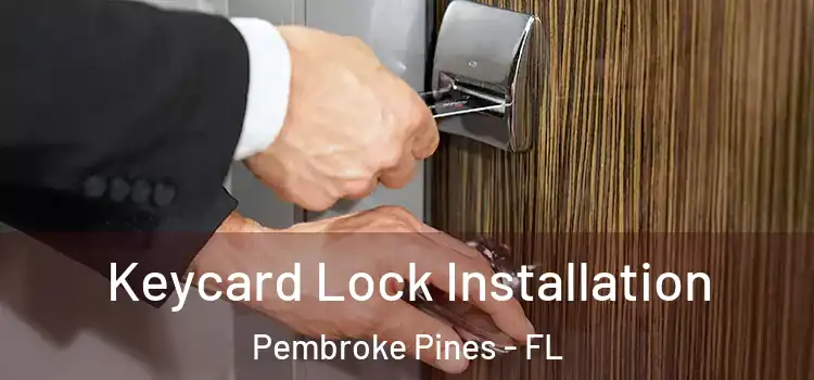 Keycard Lock Installation Pembroke Pines - FL