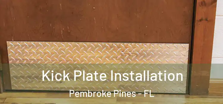  Kick Plate Installation Pembroke Pines - FL