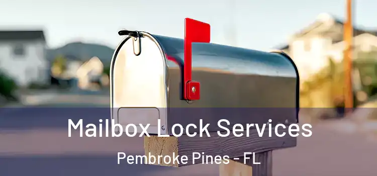 Mailbox Lock Services Pembroke Pines - FL