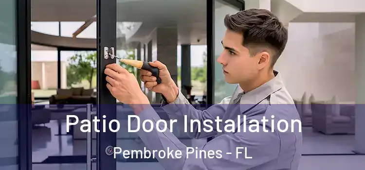 Patio Door Installation Pembroke Pines - FL