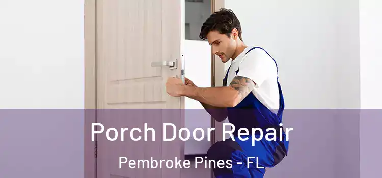  Porch Door Repair Pembroke Pines - FL
