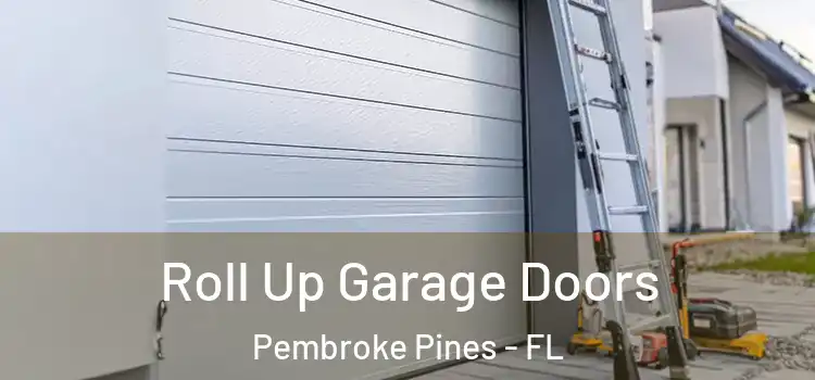  Roll Up Garage Doors Pembroke Pines - FL