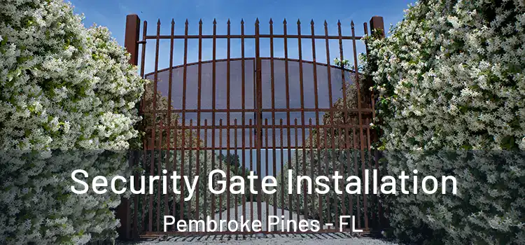  Security Gate Installation Pembroke Pines - FL