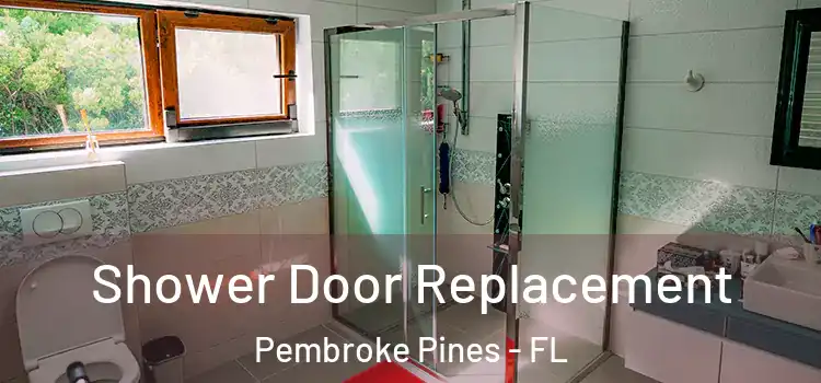 Shower Door Replacement Pembroke Pines - FL