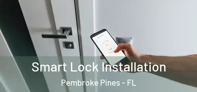  Smart Lock Installation Pembroke Pines - FL